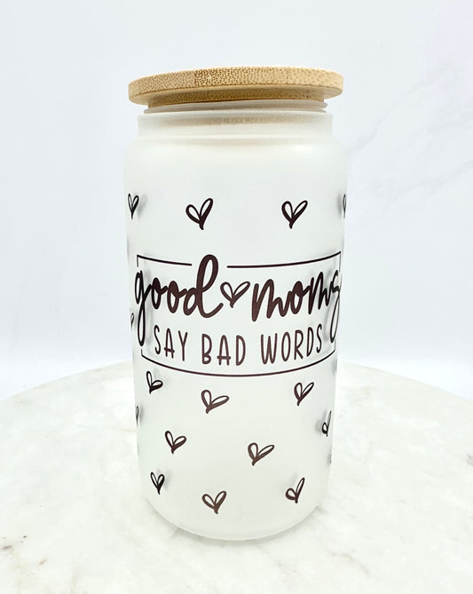 16 oz Good Moms Say Bad Words Glass Mug