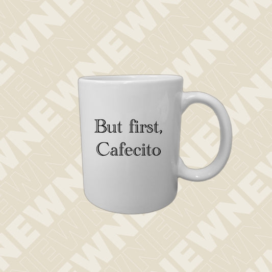 11 oz Mug - But first, Cafecito