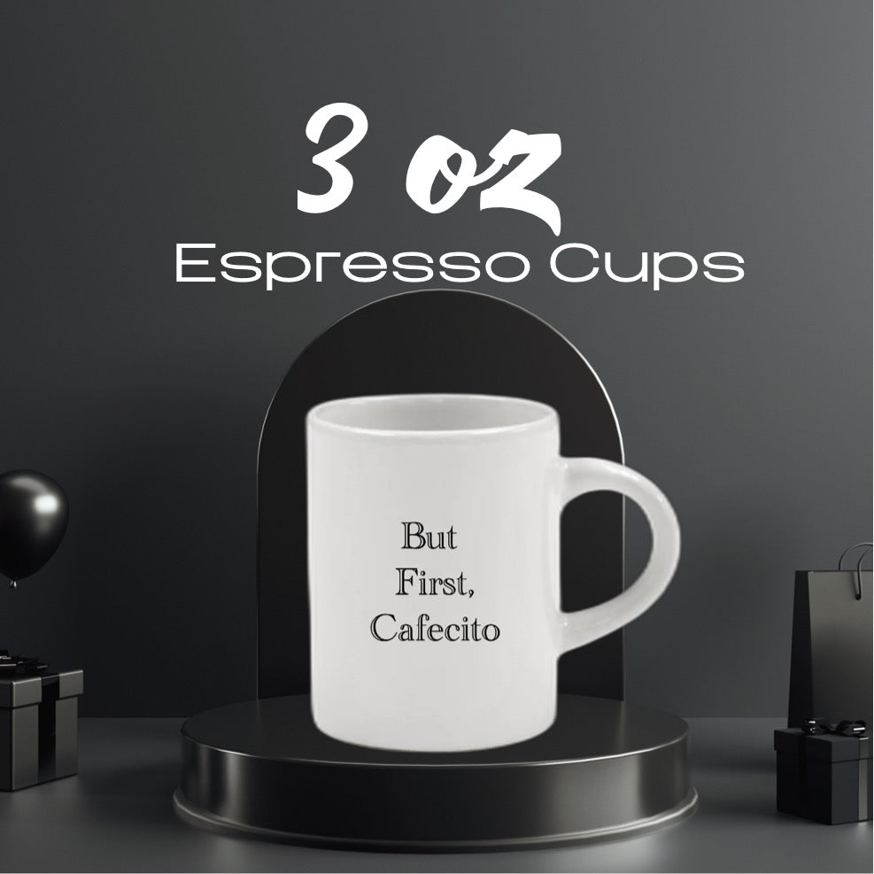 3 oz Espresso Cups - But First, Cafecito Edition