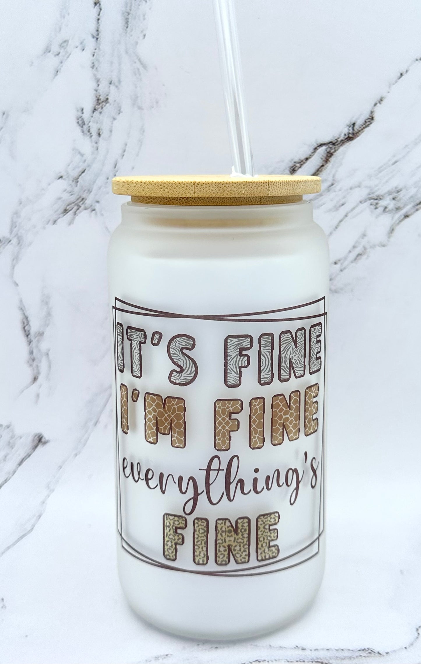 16 oz Glass Tumbler - Everything's Fine