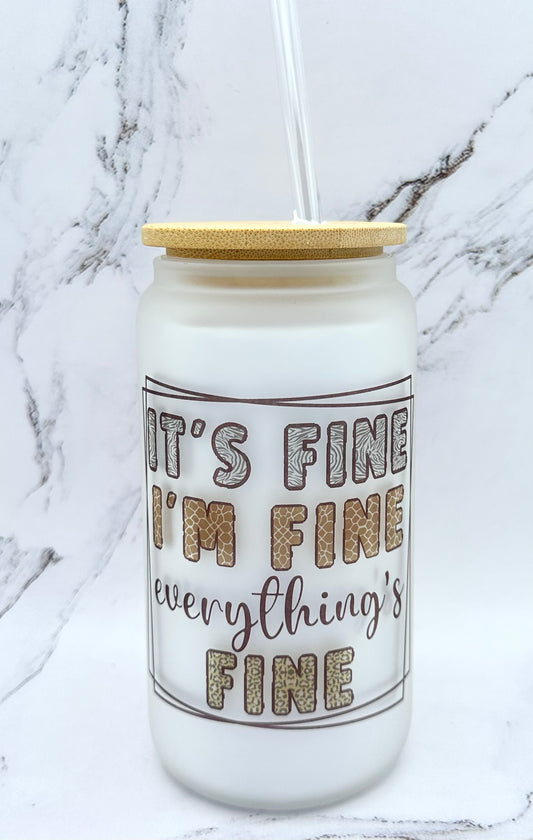 16 oz Glass Tumbler - Everything's Fine