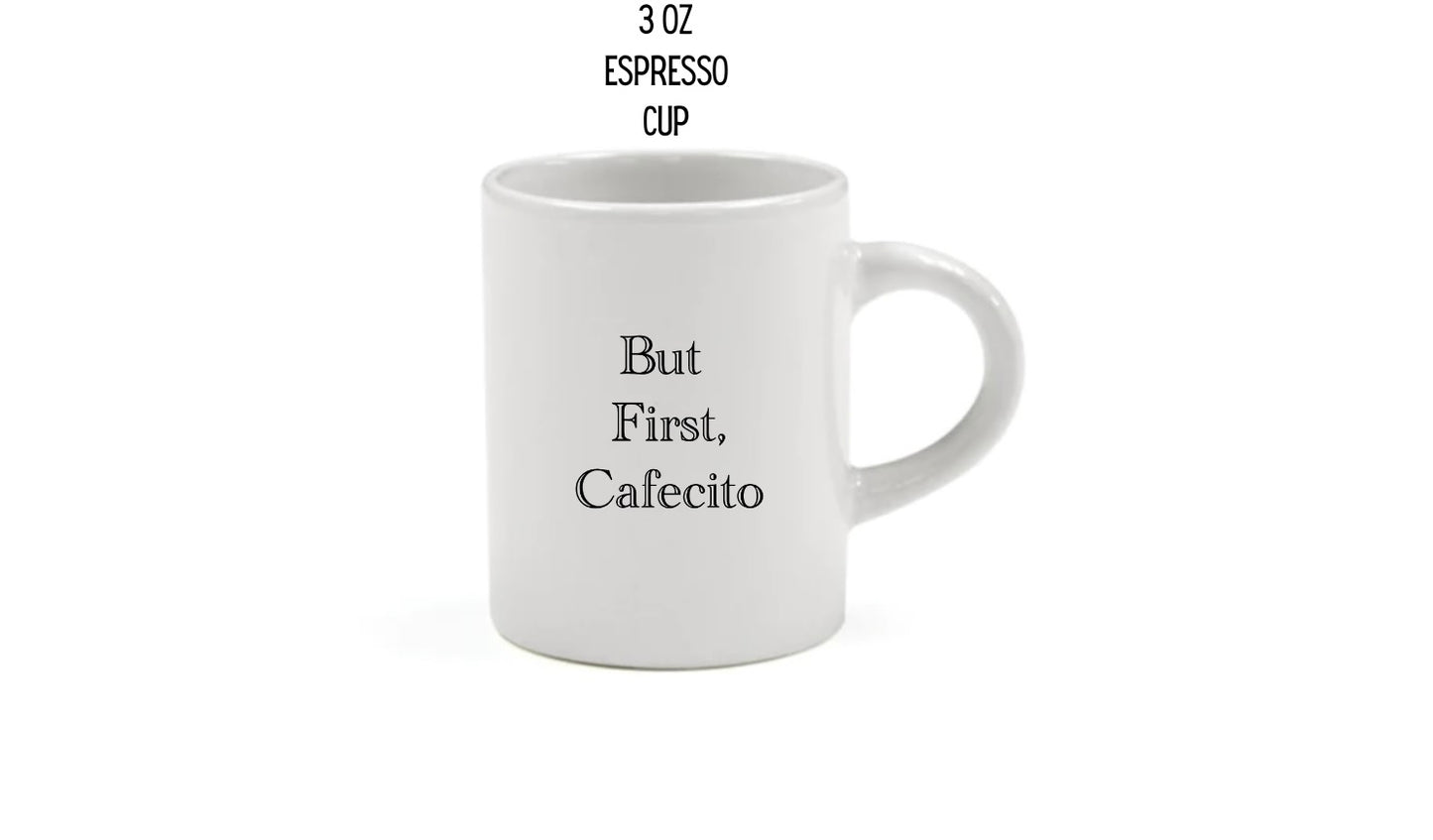 3 oz Espresso Cups - But First, Cafecito Edition